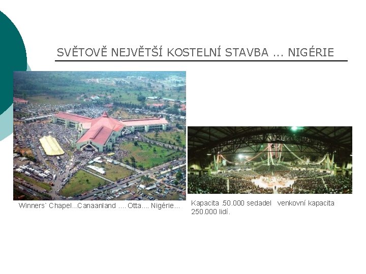 SVĚTOVĚ NEJVĚTŠÍ KOSTELNÍ STAVBA. . . NIGÉRIE Winners` Chapel. . . Canaanland. . Otta.