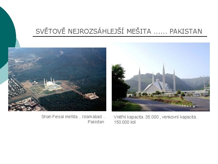 SVĚTOVĚ NEJROZSÁHLEJŠÍ MEŠITA. . . PAKISTAN Shah Feisal mešita. . . Islamabad. . Pakistan