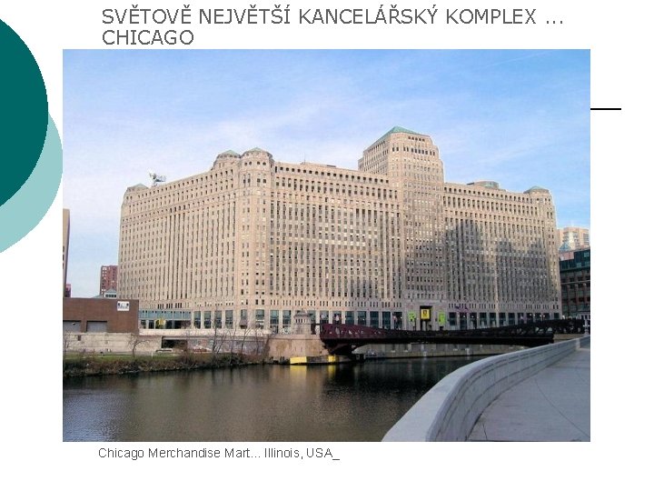 SVĚTOVĚ NEJVĚTŠÍ KANCELÁŘSKÝ KOMPLEX. . . CHICAGO Chicago Merchandise Mart. . . Illinois, USA_