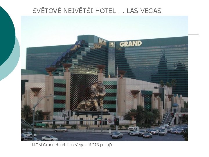 SVĚTOVĚ NEJVĚTŠÍ HOTEL. . . LAS VEGAS MGM Grand Hotel. . Las Vegas. .