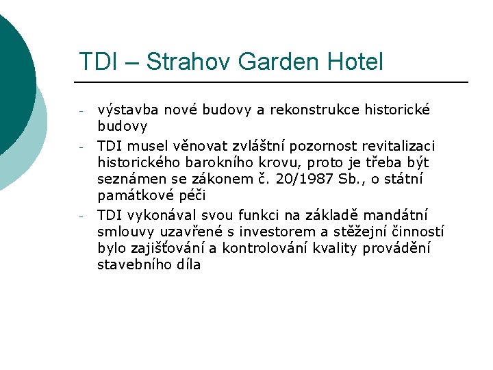 TDI – Strahov Garden Hotel - - výstavba nové budovy a rekonstrukce historické budovy