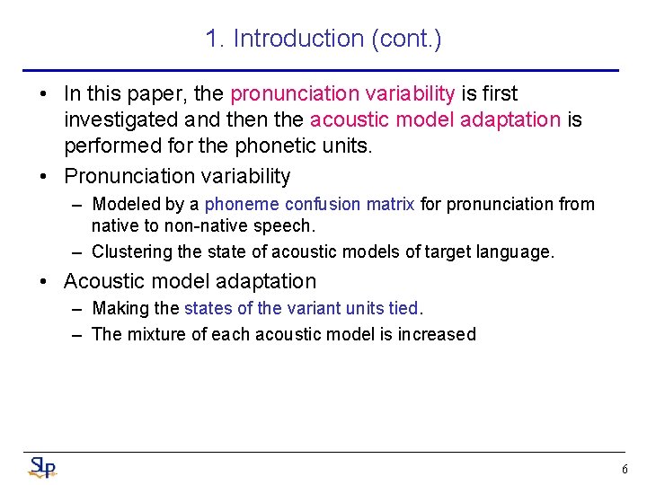 1. Introduction (cont. ) • In this paper, the pronunciation variability is first investigated