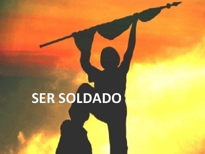 SER SOLDADO 