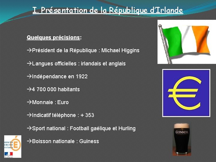 I. Présentation de la République d’Irlande Quelques précisions: àPrésident de la République : Michael