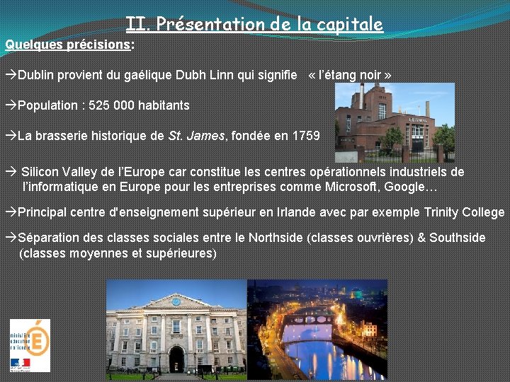 II. Présentation de la capitale Quelques précisions: àDublin provient du gaélique Dubh Linn qui