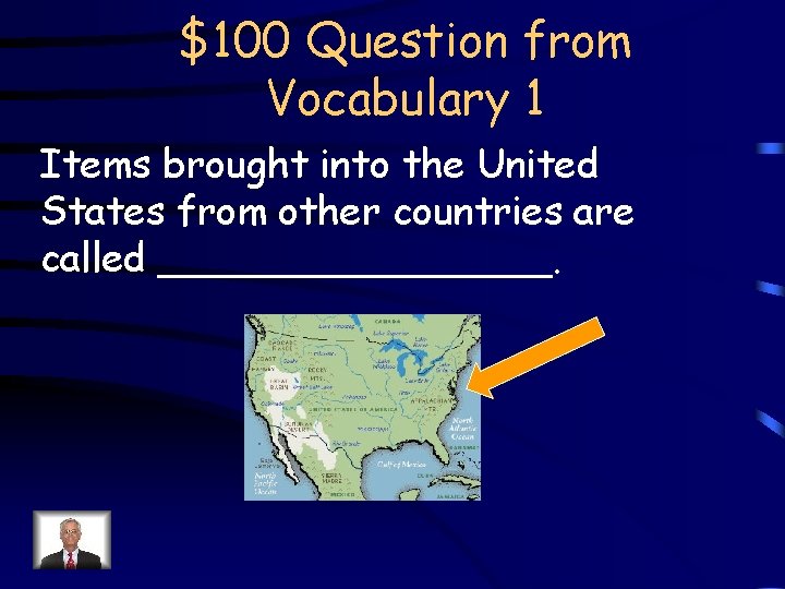 $100 Question from Vocabulary 1 Items brought into the United States from other countries