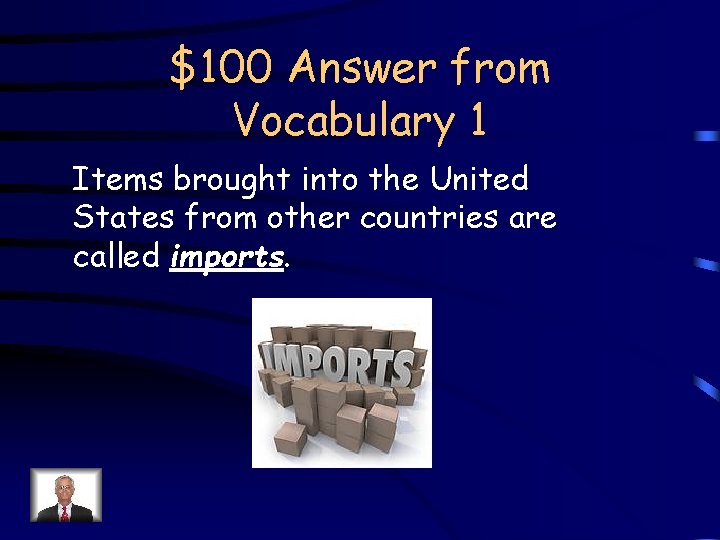 $100 Answer from Vocabulary 1 Items brought into the United States from other countries