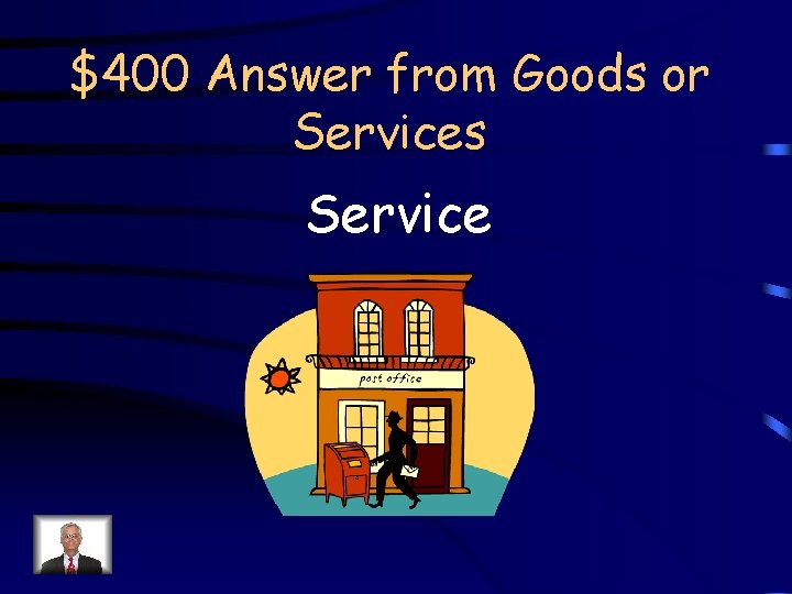 $400 Answer from Goods or Services Service 