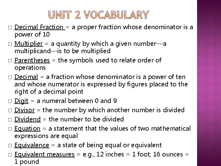 � � � � � Decimal Fraction = a proper fraction whose denominator is