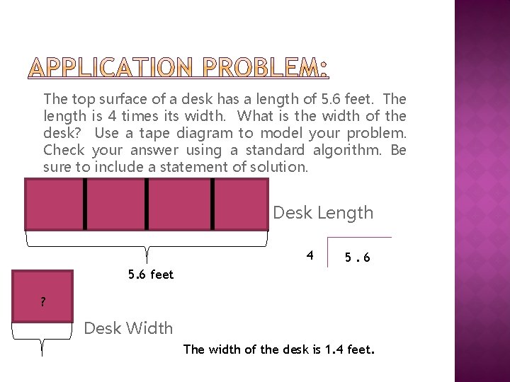 The top surface of a desk has a length of 5. 6 feet. The