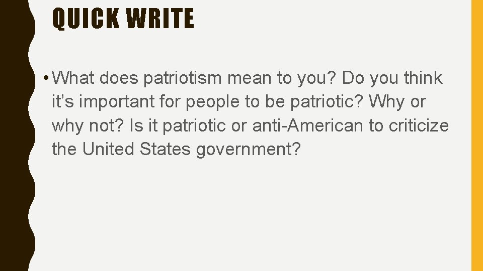 QUICK WRITE • What does patriotism mean to you? Do you think it’s important
