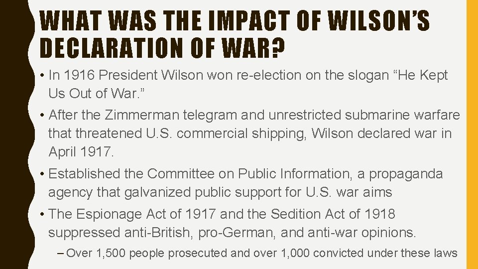 WHAT WAS THE IMPACT OF WILSON’S DECLARATION OF WAR? • In 1916 President Wilson