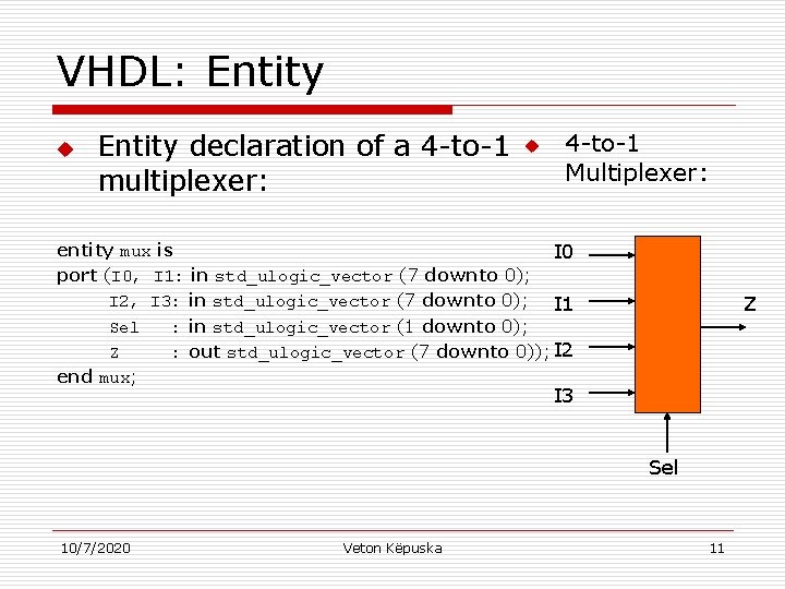 VHDL: Entity u Entity declaration of a 4 -to-1 multiplexer: u 4 -to-1 Multiplexer: