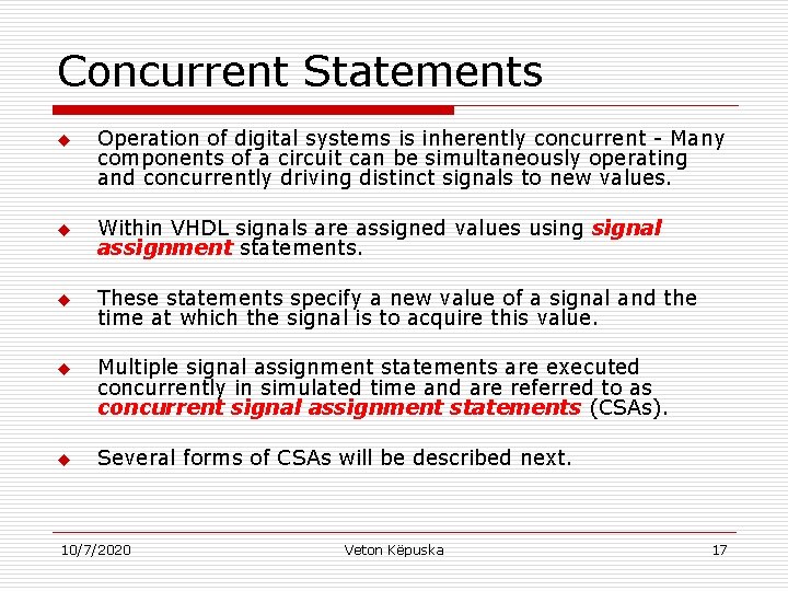 Concurrent Statements u Operation of digital systems is inherently concurrent - Many components of