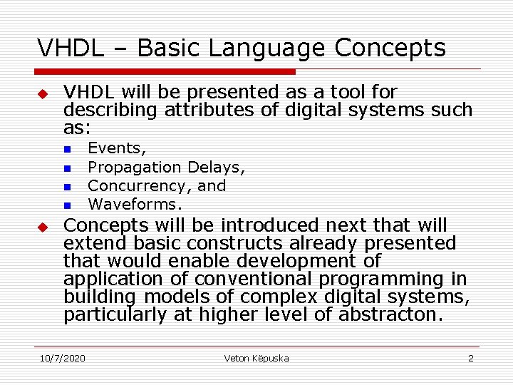 VHDL – Basic Language Concepts u VHDL will be presented as a tool for