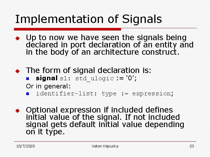 Implementation of Signals u u Up to now we have seen the signals being