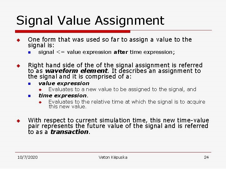 Signal Value Assignment u One form that was used so far to assign a