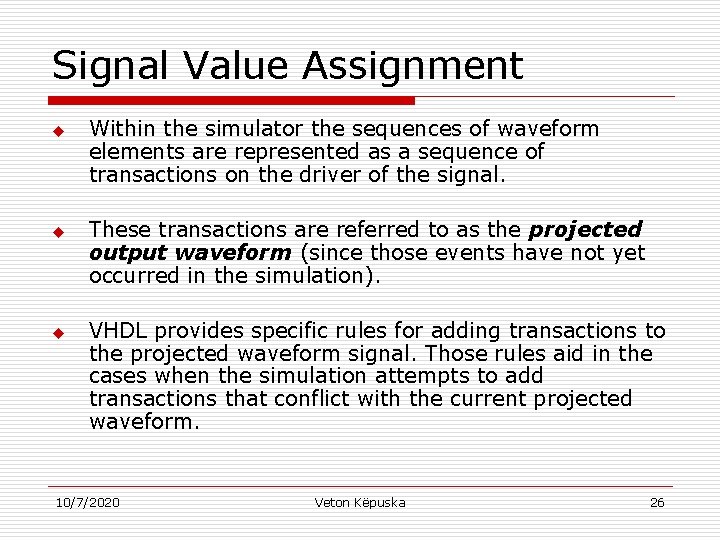 Signal Value Assignment u u u Within the simulator the sequences of waveform elements