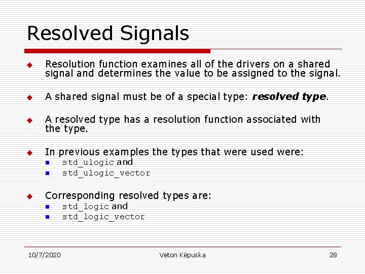 Resolved Signals u Resolution function examines all of the drivers on a shared signal