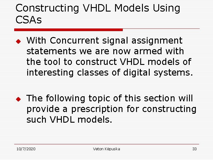 Constructing VHDL Models Using CSAs u u With Concurrent signal assignment statements we are