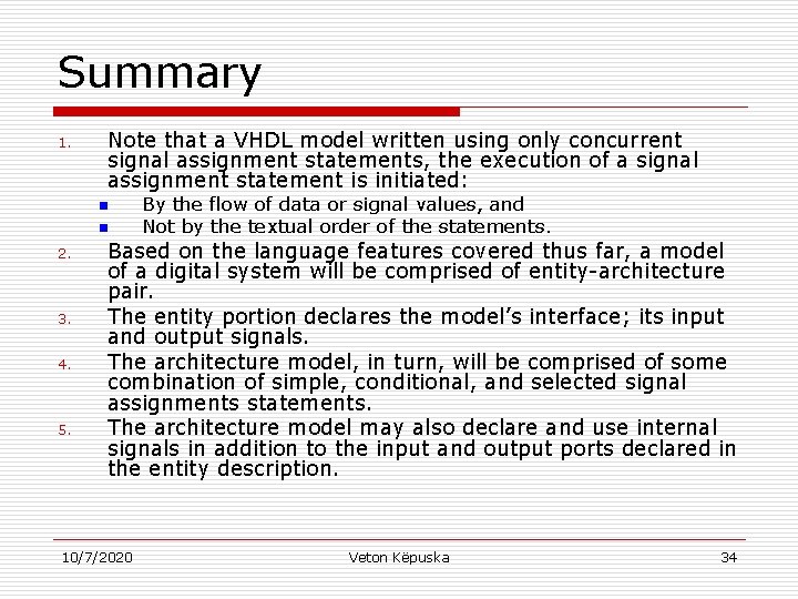 Summary 1. Note that a VHDL model written using only concurrent signal assignment statements,