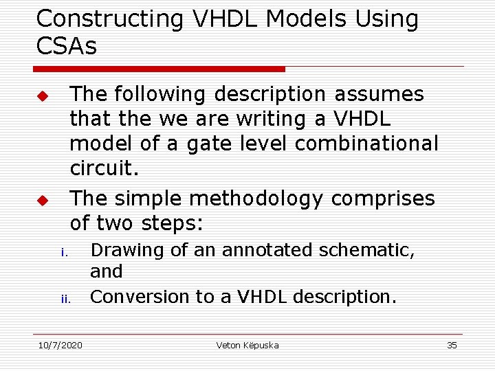 Constructing VHDL Models Using CSAs The following description assumes that the we are writing