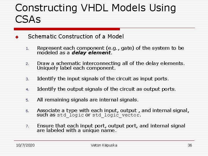 Constructing VHDL Models Using CSAs u Schematic Construction of a Model 1. Represent each