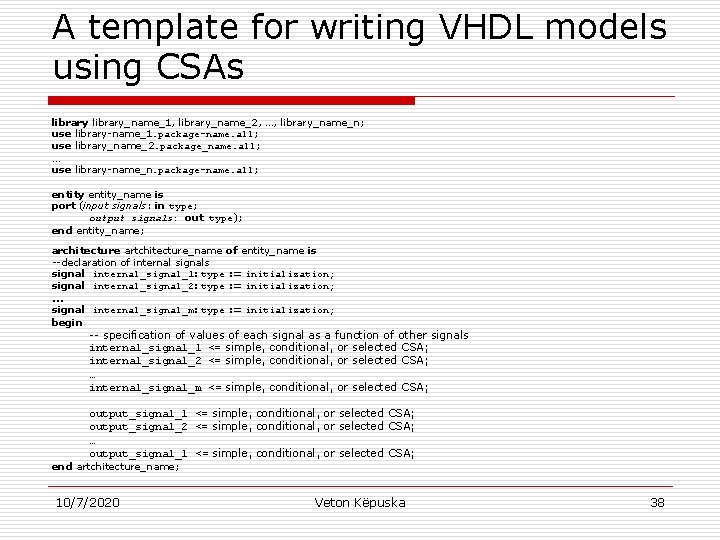 A template for writing VHDL models using CSAs library_name_1, library_name_2, …, library_name_n; use library-name_1.