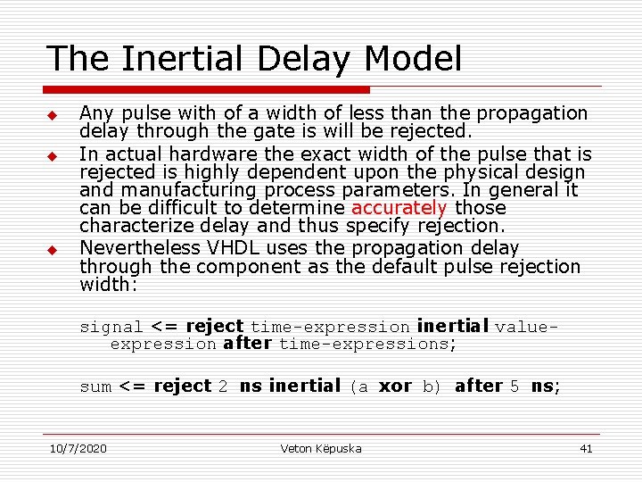 The Inertial Delay Model u u u Any pulse with of a width of