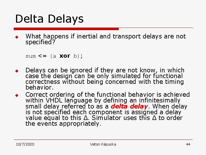 Delta Delays u What happens if inertial and transport delays are not specified? sum