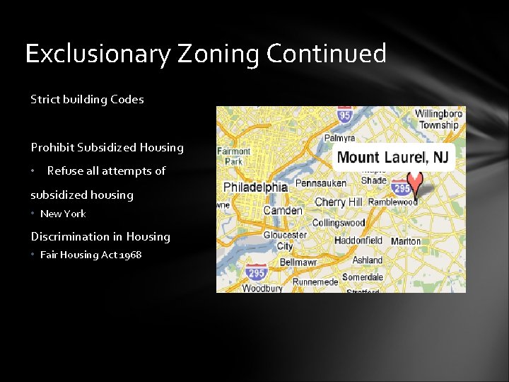 Exclusionary Zoning Continued Strict building Codes Prohibit Subsidized Housing • Refuse all attempts of