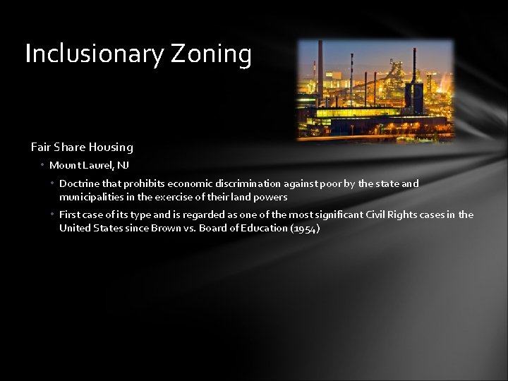 Inclusionary Zoning Fair Share Housing • Mount Laurel, NJ • Doctrine that prohibits economic