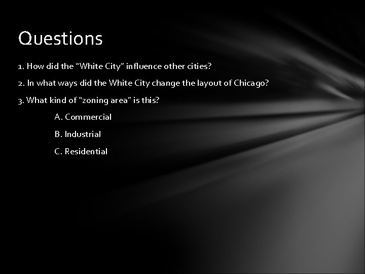 Questions 1. How did the “White City” influence other cities? 2. In what ways