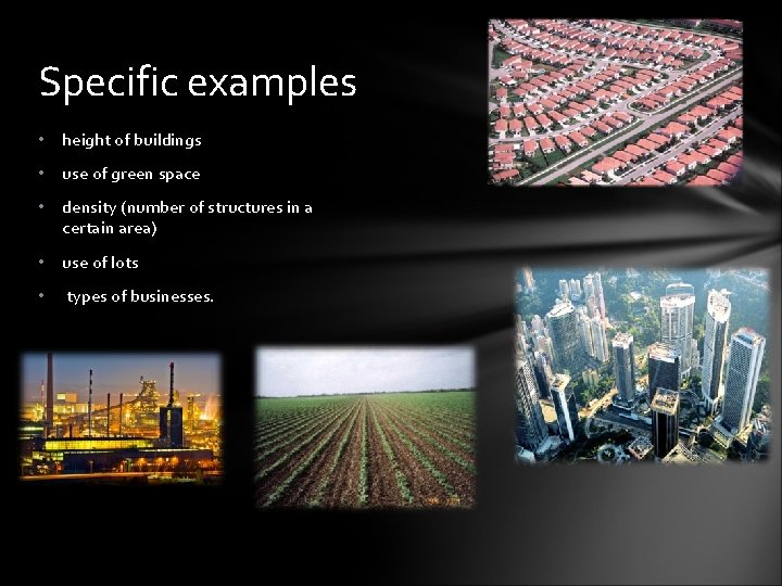 Specific examples • height of buildings • use of green space • density (number