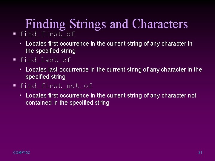 Finding Strings and Characters § find_first_of • Locates first occurrence in the current string