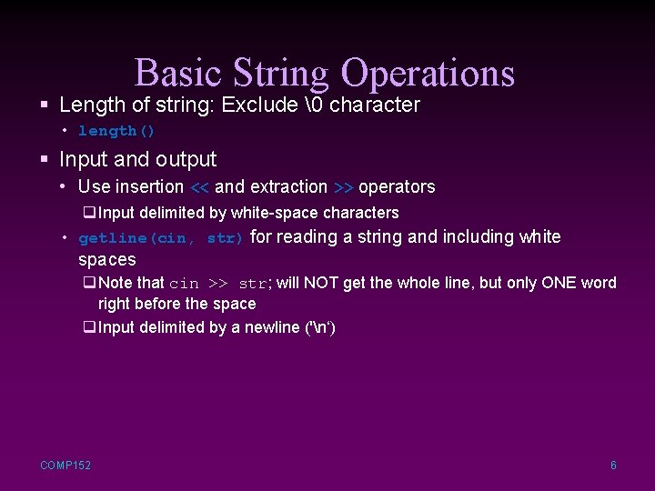 Basic String Operations § Length of string: Exclude � character • length() § Input