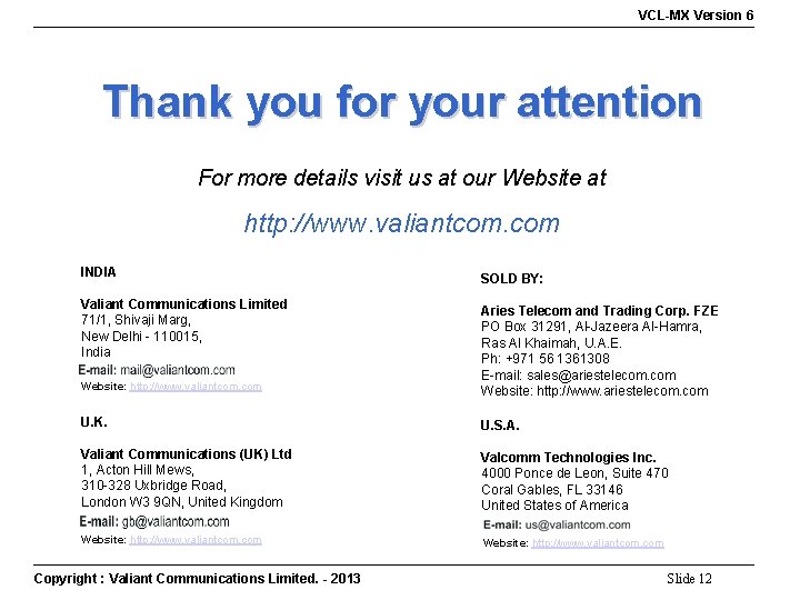 VCL-MX Version 6 Thank you for your attention For more details visit us at