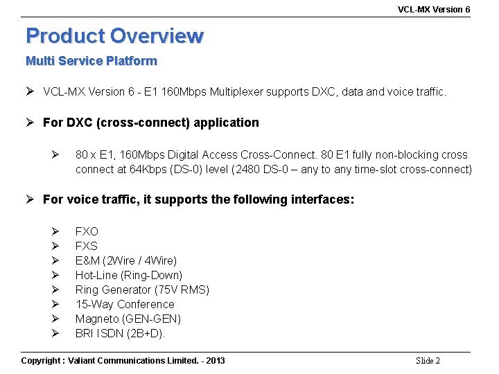 VCL-MX Version 6 Product Overview Multi Service Platform Ø VCL-MX Version 6 - E
