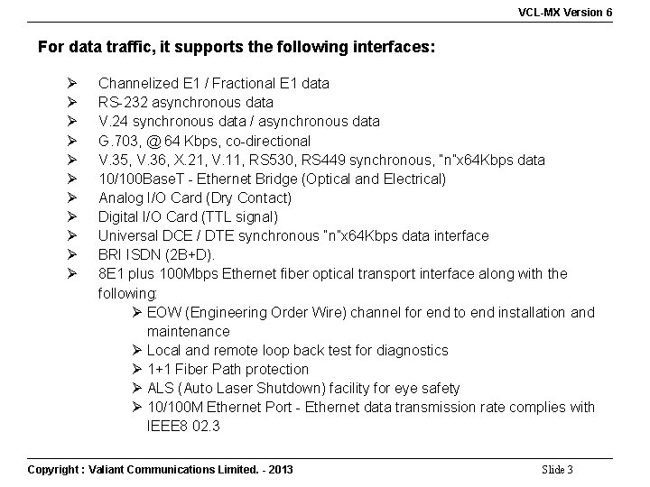 VCL-MX Version 6 For data traffic, it supports the following interfaces: Ø Ø Ø