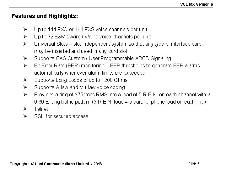 VCL-MX Version 6 Features and Highlights: Ø Ø Ø Ø Ø Up to 144