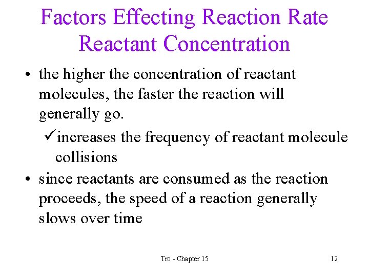 Factors Effecting Reaction Rate Reactant Concentration • the higher the concentration of reactant molecules,