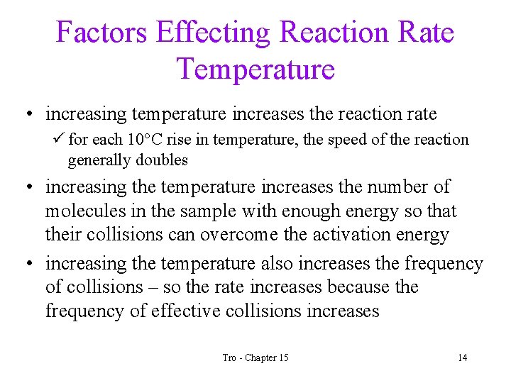 Factors Effecting Reaction Rate Temperature • increasing temperature increases the reaction rate ü for