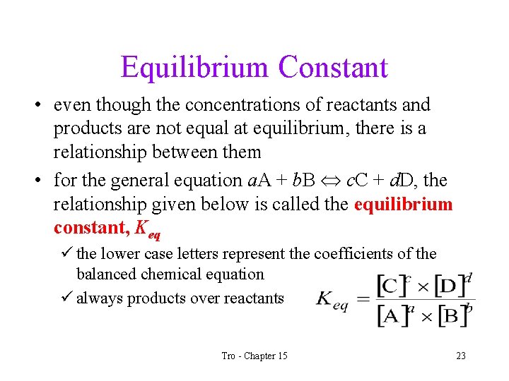 Equilibrium Constant • even though the concentrations of reactants and products are not equal