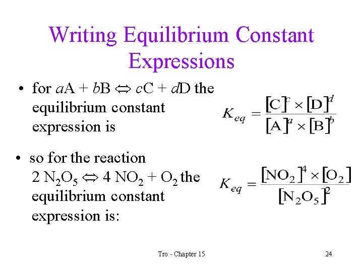 Writing Equilibrium Constant Expressions • for a. A + b. B c. C +