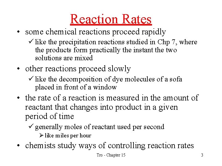 Reaction Rates • some chemical reactions proceed rapidly ü like the precipitation reactions studied