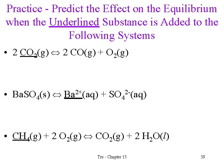 Practice - Predict the Effect on the Equilibrium when the Underlined Substance is Added