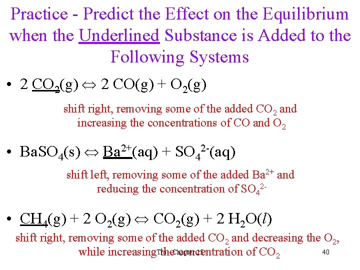 Practice - Predict the Effect on the Equilibrium when the Underlined Substance is Added