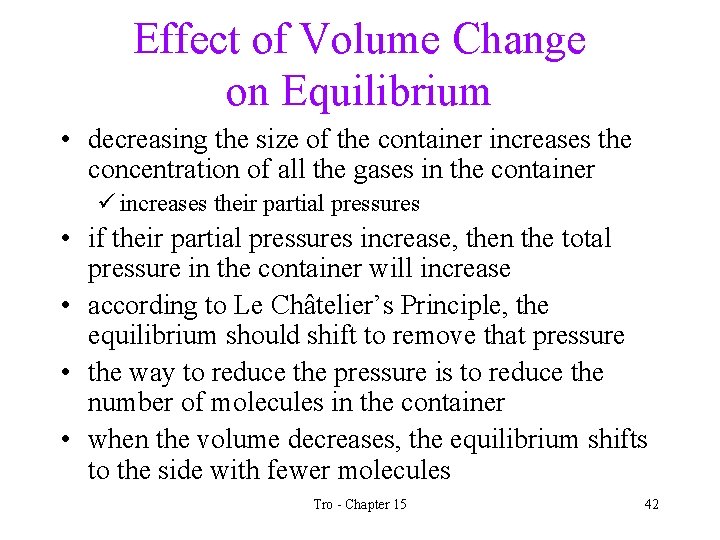 Effect of Volume Change on Equilibrium • decreasing the size of the container increases