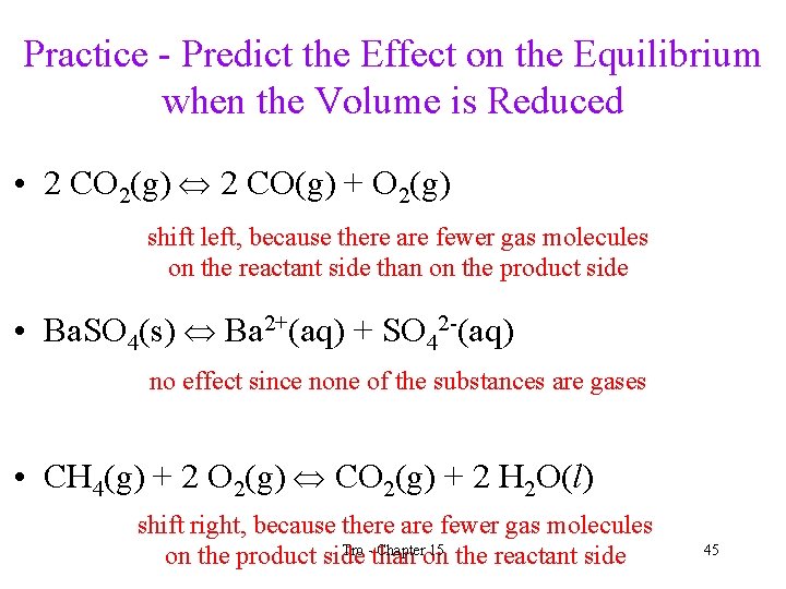 Practice - Predict the Effect on the Equilibrium when the Volume is Reduced •