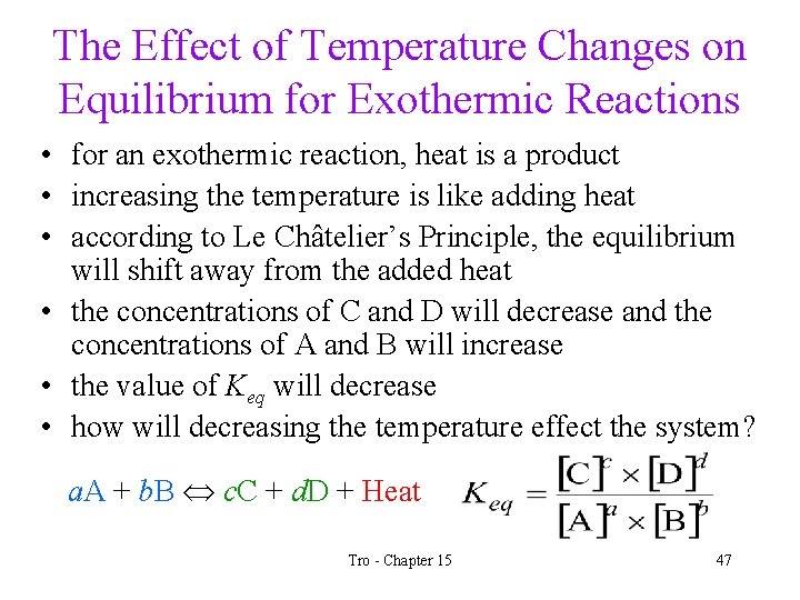 The Effect of Temperature Changes on Equilibrium for Exothermic Reactions • for an exothermic